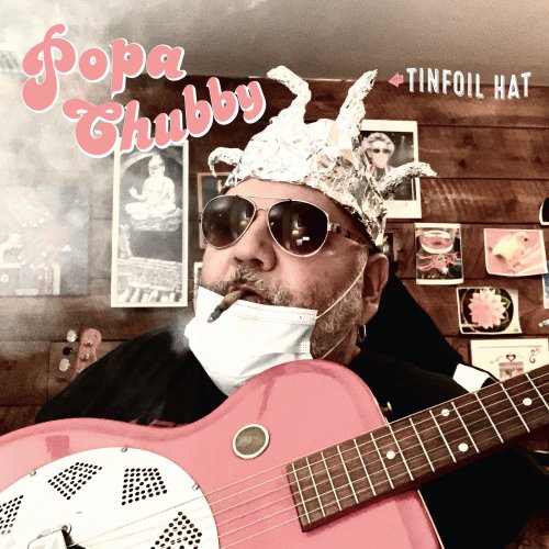 Popa Chubby - Tinfoil Hat (2021) [CD-Rip]