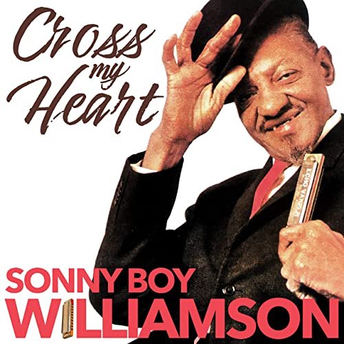 Sonny Boy Williamson - Cross My Heart (2021)