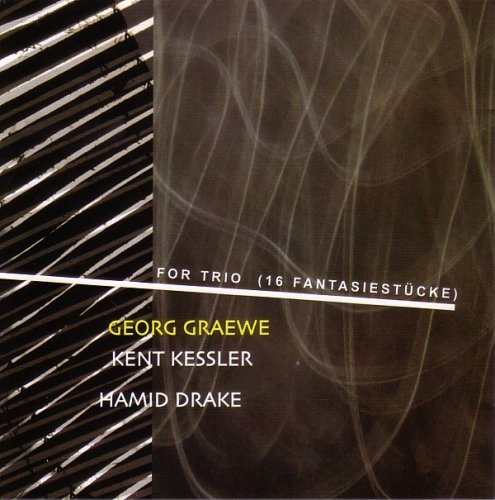 Georg Graewe, Kent Kessler, Hamid Drake - For Trio (16 Fantasiestucke)