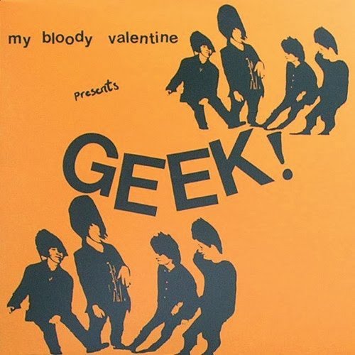 My Bloody Valentine - Geek! (1985) [Vinyl]