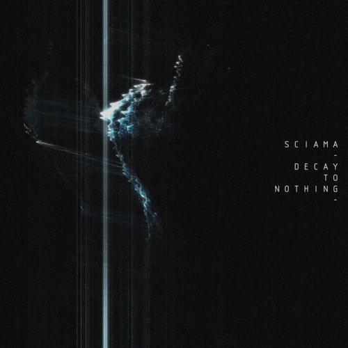 Sciama - Decay to Nothing (2021)