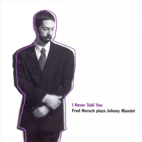 Fred Hersch - I Never Told You: Fred Hersch Plays Johnny Mandel (1994)