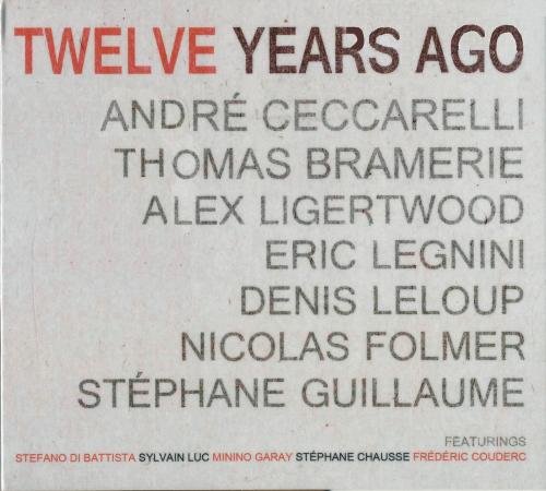 Andre Ceccarelli, Thomas Bramerie, Alex Ligertwood, Eric Legnini, Denis Leloup, Nicolas Folmer, Stephane Guillaume - Twelve Years Ago (2013)
