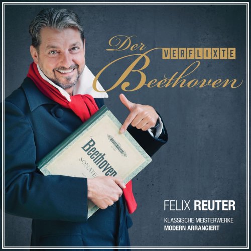 Felix Reuter - Der verflixte Beethoven (Klassische Meisterwerke modern arrangiert) (2021)