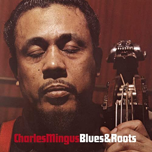 Charles Mingus - Blues and Roots (Bonus Track Version) (1959/2019)