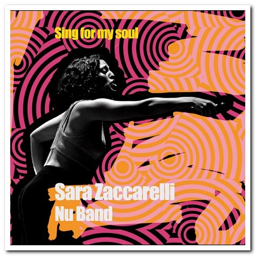 Sara Zaccarelli Nu Band - Sing for My Soul (2018)