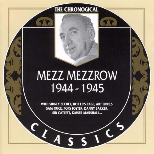 Mezz Mezzrow - The Chronological Classics: 1944-1945 (1999)