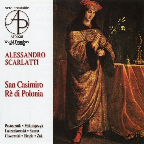 Olga Pasiecznik, Instrumental ensemble, Jerzy Zak - A.Scarlatti: San Casimiro, re di Polonia (2010)