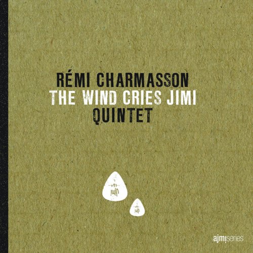 Rémi Charmasson Quintet - The Wind Cries Jimi (2013)