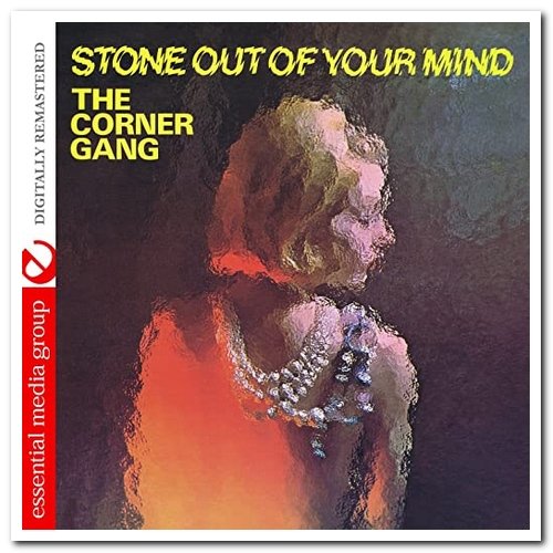 The Corner Gang - Stone Out Of Your Mind Digitally Remastered