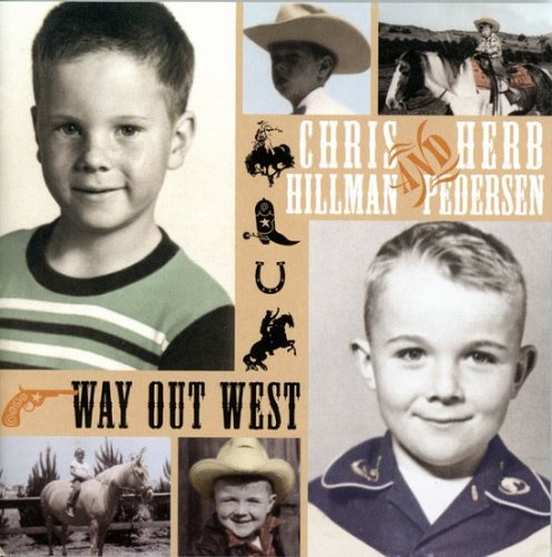 Chris Hillman And Herb Pedersen - Way Out West (2002)