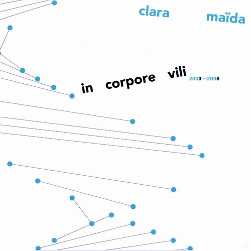 Clara Maida - In Corpore Vili: 2003-2008 (2009)