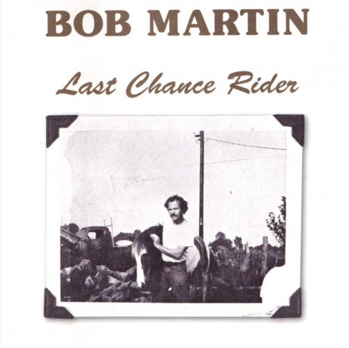 Bob Martin - Last Chance Rider (Reissue) (1982/2015)