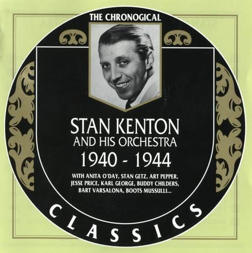 Stan Kenton And His Orchestra - The Chronogical Classics: 1940-1944 (1995)