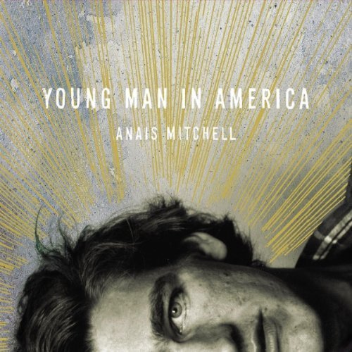 Anais Mitchell - Young Man In America (2012)
