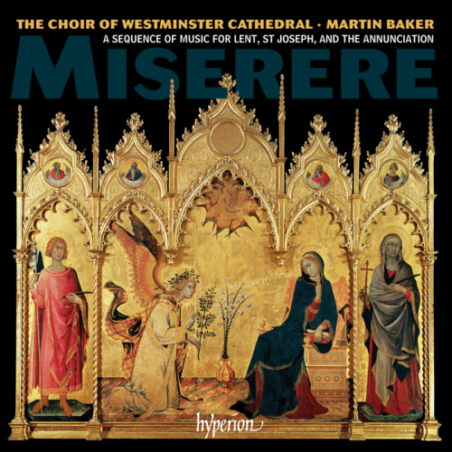 Westminster Cathedral Choir & Martin Baker - Miserere: A Sequence of Music for Lent, St Joseph, and the Annunciation (2013) [Hi-Res]