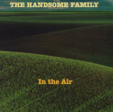 The Handsome Family - In The Air (2000)