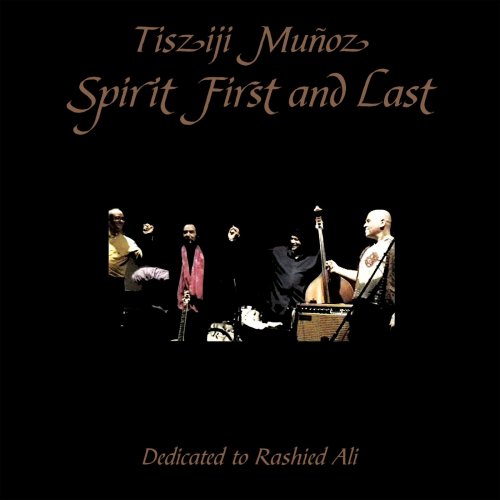 Tisziji Muñoz - Spirit First And Last (2015)