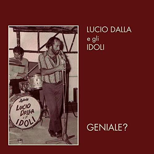 Lucio Dalla E Gli Idoli - Geniale? (2021)