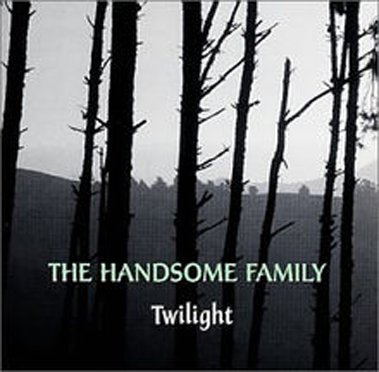 The Handsome Family - Twilight (2001)