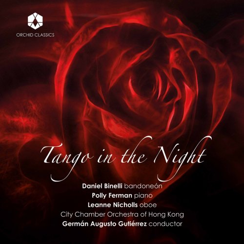 Daniel Binelli, Polly Ferman, Leanne Nicholls, City Chamber Orchestra of Hong Kong, Germán Augusto Gutiérrez - Tango in the Night (2021) [Hi-Res]