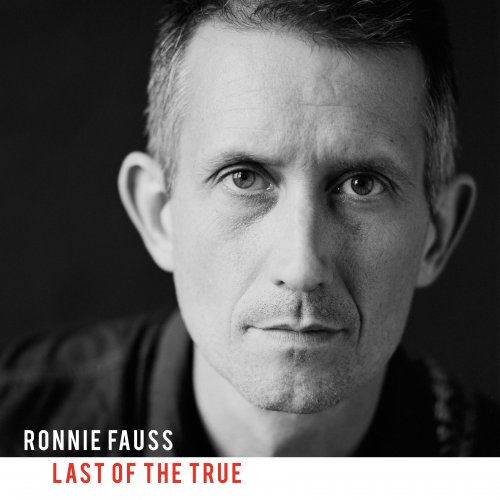 Ronnie Fauss - Last Of The True (2017)