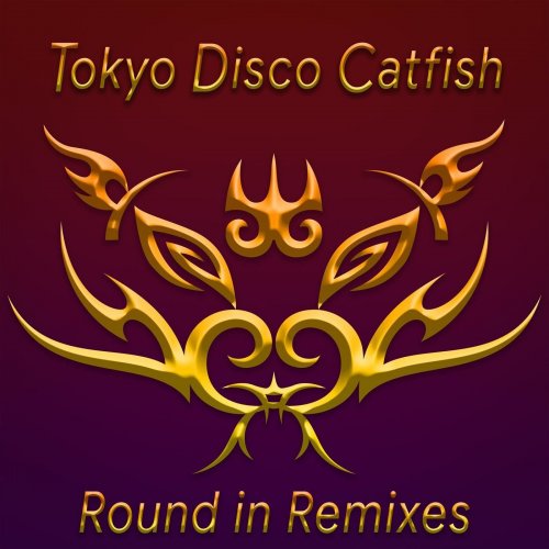 Tokyo Disco Catfish - Round In Remixes (2021)