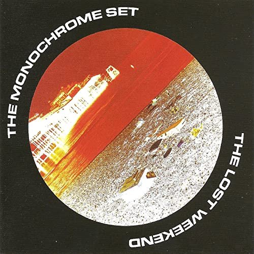 The Monochrome Set - The Lost Weekend (Expanded Edition) (1985/2016)