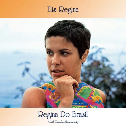 Elis Regina - Regina Do Brasil (All Tracks Remastered) (2021)