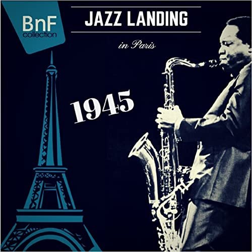 VA - 1945: Jazz Landing in Paris (2015) Hi Res