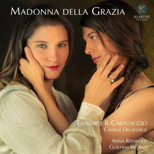 Ensemble Il Caravaggio & Camille Delaforge - Madonna della Grazia (2021) [Hi-Res]