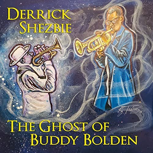 Derrick Shezbie - The Ghost Of Buddy Bolden (2020)