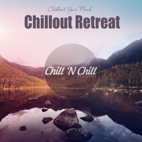 VA - Chillout Retreat: Chillout Your Mind (2021)