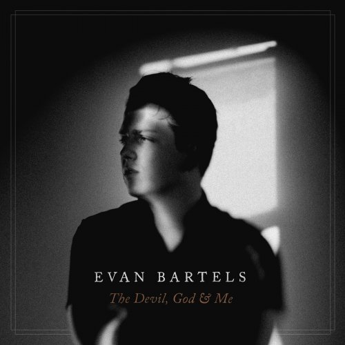 Evan Bartels - The Devil, God & Me (2017)