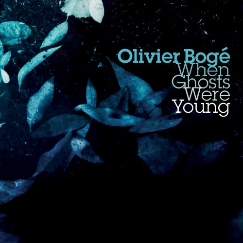 Olivier Boge - When Ghosts Were Young (2017) [Hi-Res]