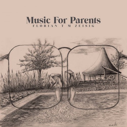 Florian T M Zeisig - Music for Parents (2021)