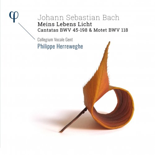 Collegium Vocale Gent & Philippe Herreweghe - Bach: 'Meins Lebens Licht' - Cantatas BWV 45-198 & Motet BWV 118 (2021) [Hi-Res]