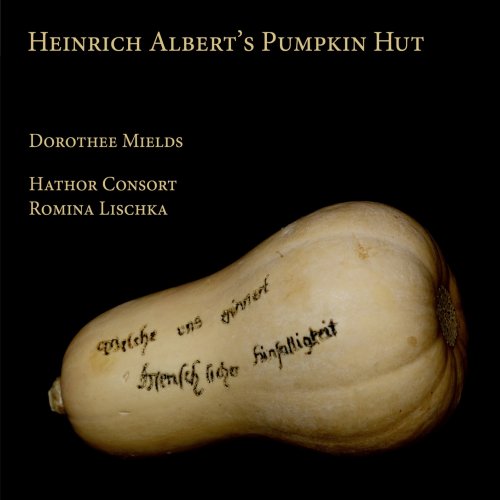 Dorothee Mields, Hathor Consort & Romina Lischka - Heinrich Albert's Pumpkin Hut (2021) [Hi-Res]