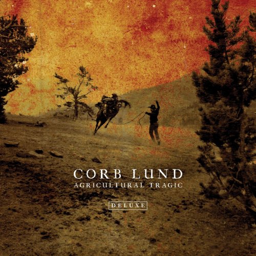 Corb Lund - Agricultural Tragic (Deluxe) (2021) [Hi-Res]