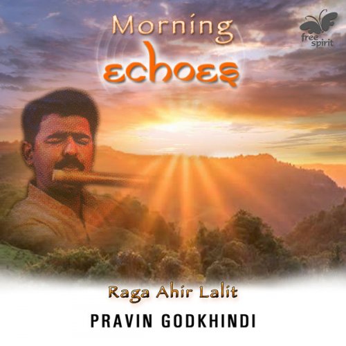 Pravin Godkhindi - Morning Echoes - Raga Ahir Lalit (2021) [Hi-Res]