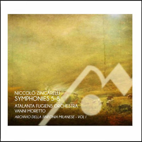 Atalanta Fugiens Orchestra & Vanni Moretto - Zingarelli: Sinfonie milanesi Nos. 5-8 (2021)
