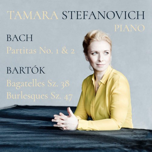 Tamara Stefanovich - Bach: Partitas No. 1 & 2 / Bartók: Bagatelles Sz. 38 and Burlesques Sz. 47 (2017)