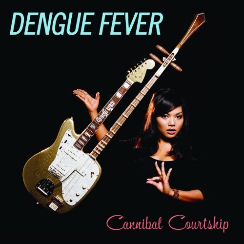Dengue Fever - Cannibal Courtship (2011)