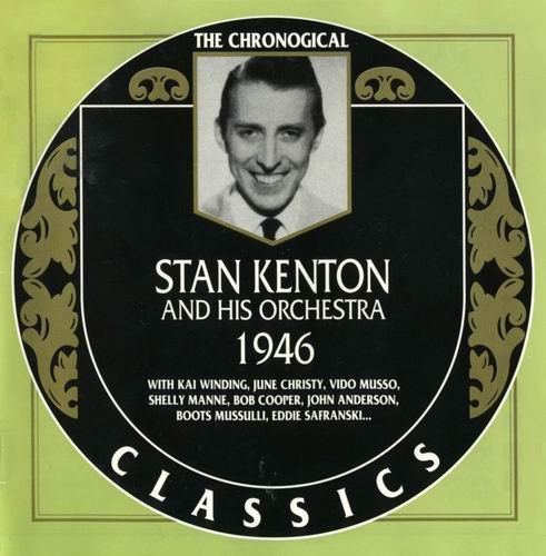 Stan Kenton And His Orchestra - The Chronogical Classics: 1946 (1997)