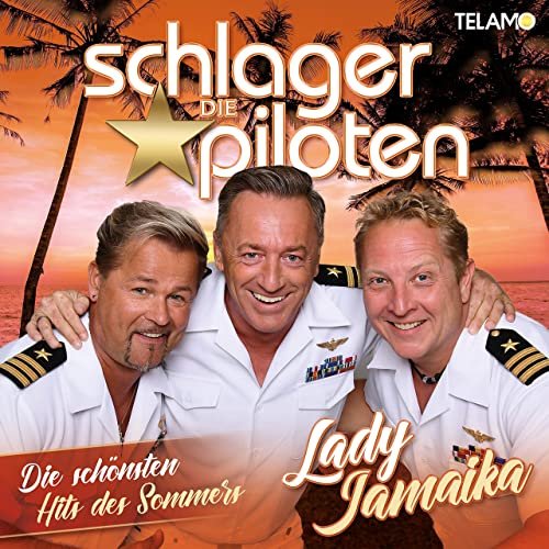 Die Schlagerpiloten - Lady Jamaika - Die schönsten Hits des Sommers (2021)