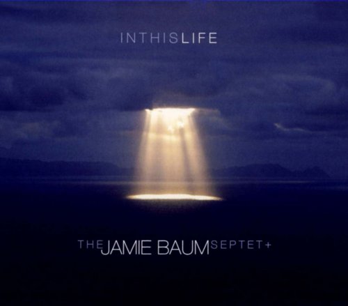 The Jamie Baum Septet + - In This Life (2013)