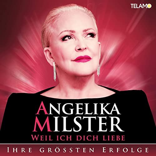 Angelika Milster - Weil ich dich liebe - Ihre größten Hits (2021)