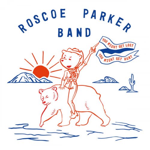 Roscoe Parker Band - You Might Get Lost You Might Get Hurt (2020) [Hi-Res]