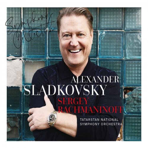 Alexander Sladkovsky & Tatarstan National Symphony Orchestra - SERGEY RACHMANINOFF SYMPHONY COLLECTION (2021)