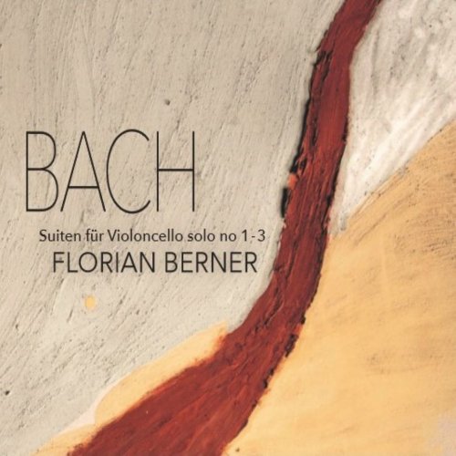 Florian Berner - Bach - Suites for Violoncello solo Nos. 1, 2 & 3 (2021)